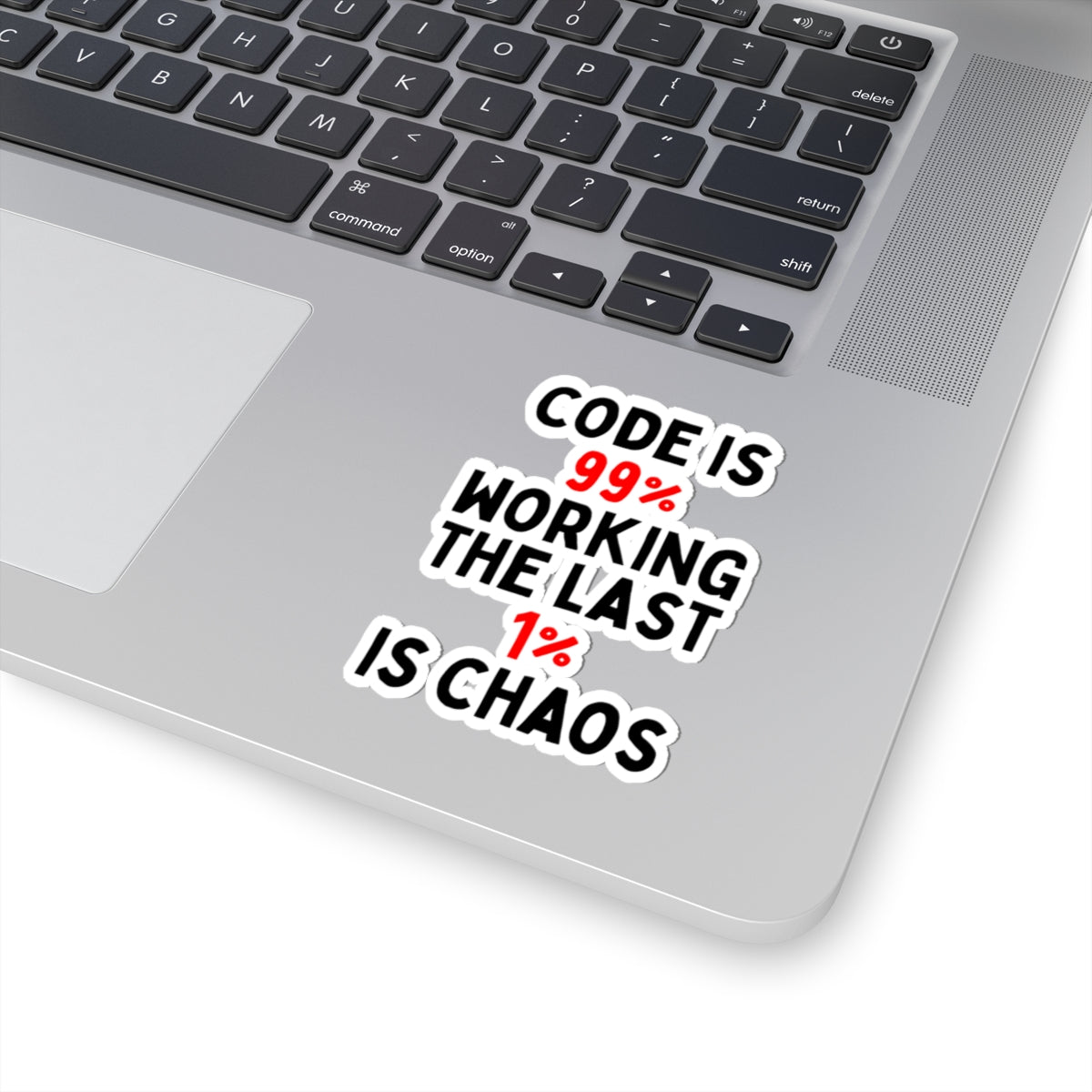 Code is 99% Working, the Last 1% is Chaos Kiss-Cut Stickers