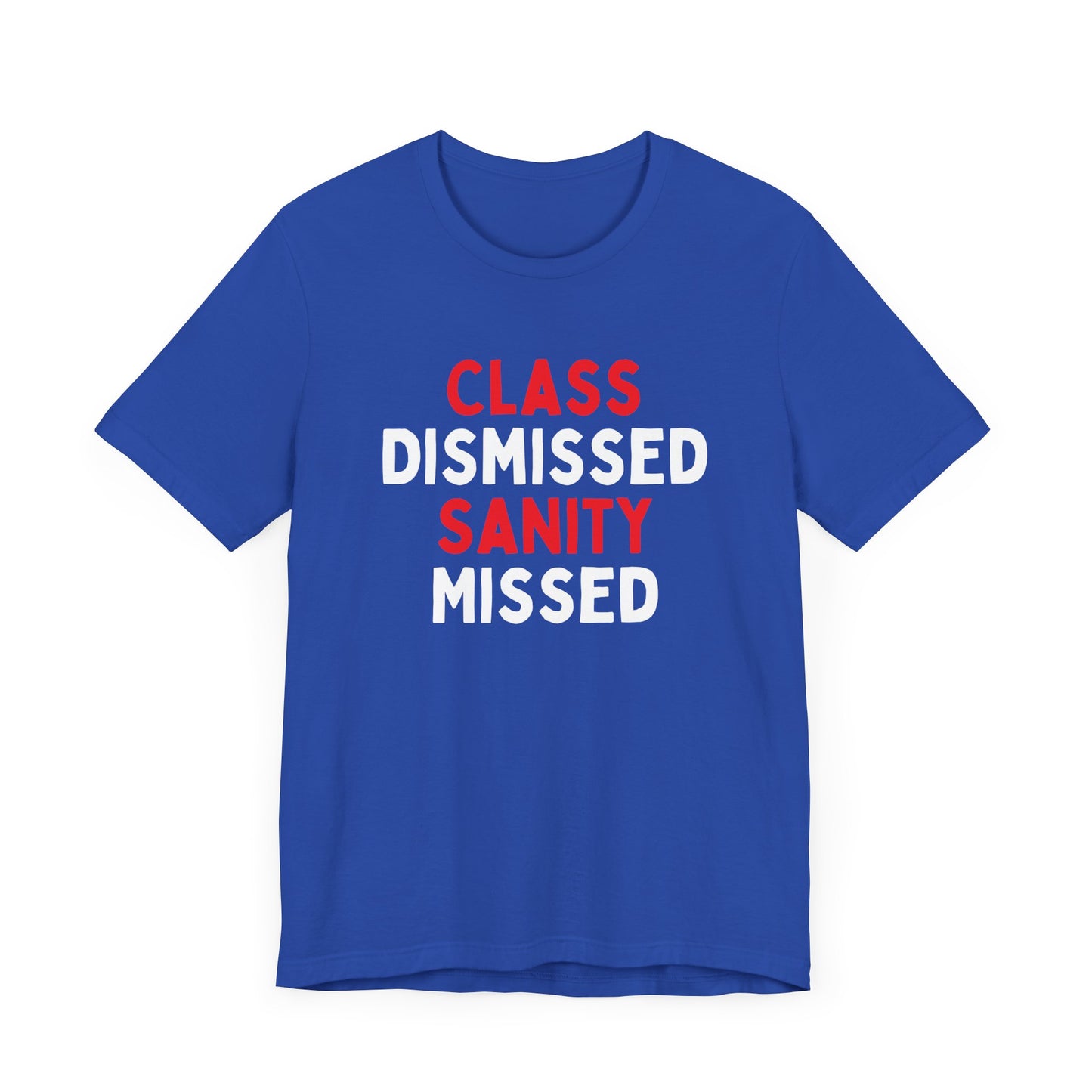 Class Dismissed, Sanity Missed T-Shirt