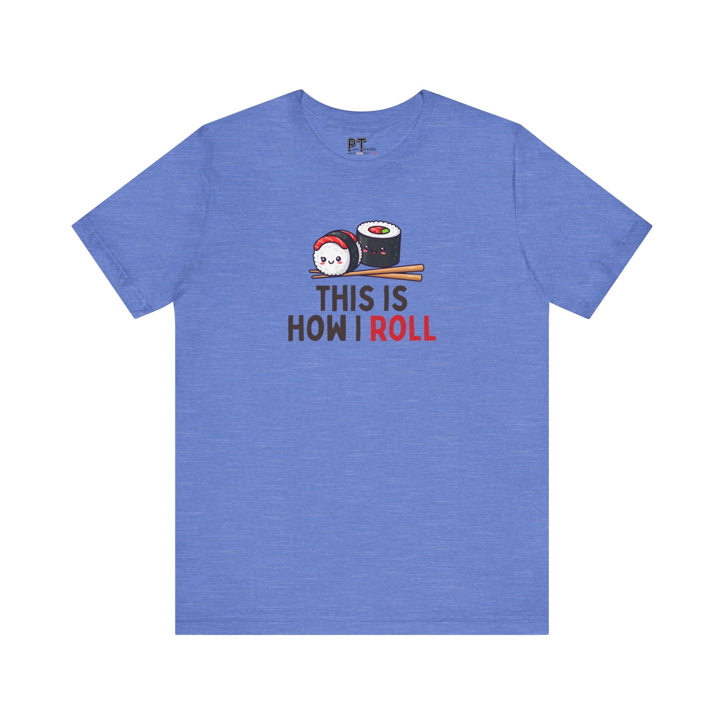 This Is How I Roll T-Shirt