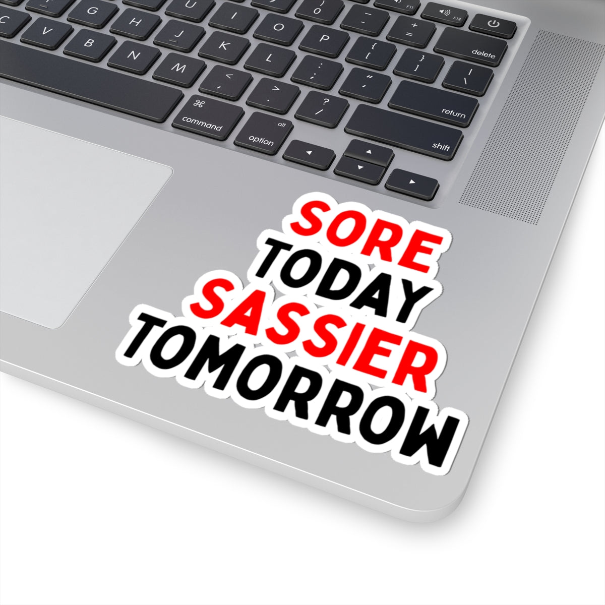 Sore Today, Sassier Tomorrow Kiss-Cut Stickers