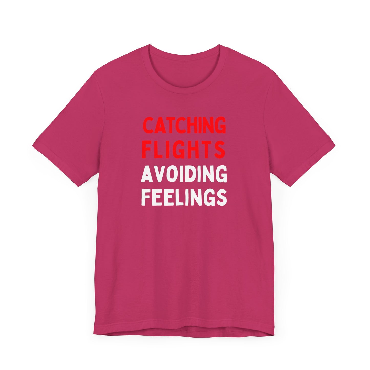 Catching Flights, Avoiding Feelings T-Shirt