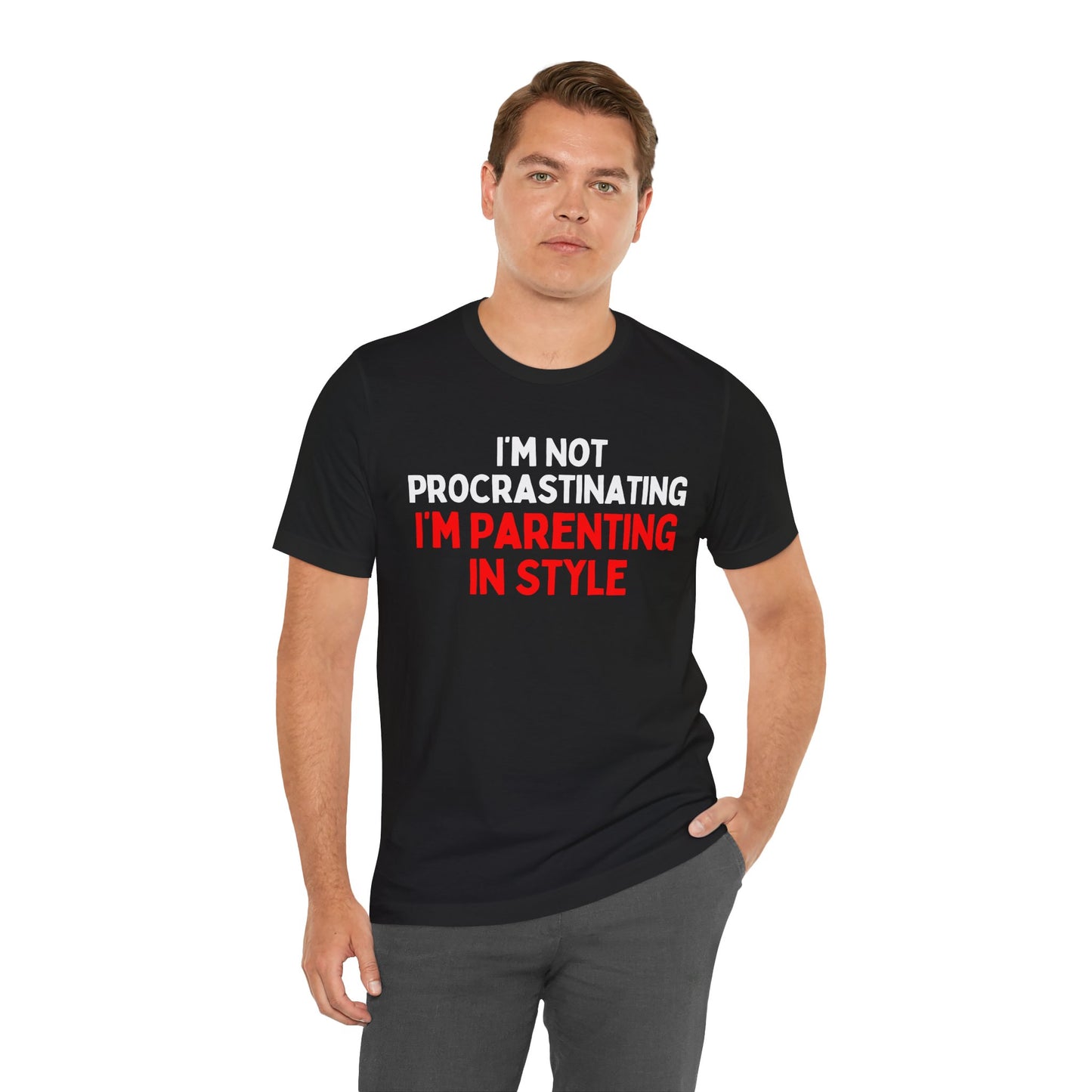 I'm Not Procrastinating, I'm Parenting in Style T-Shirt
