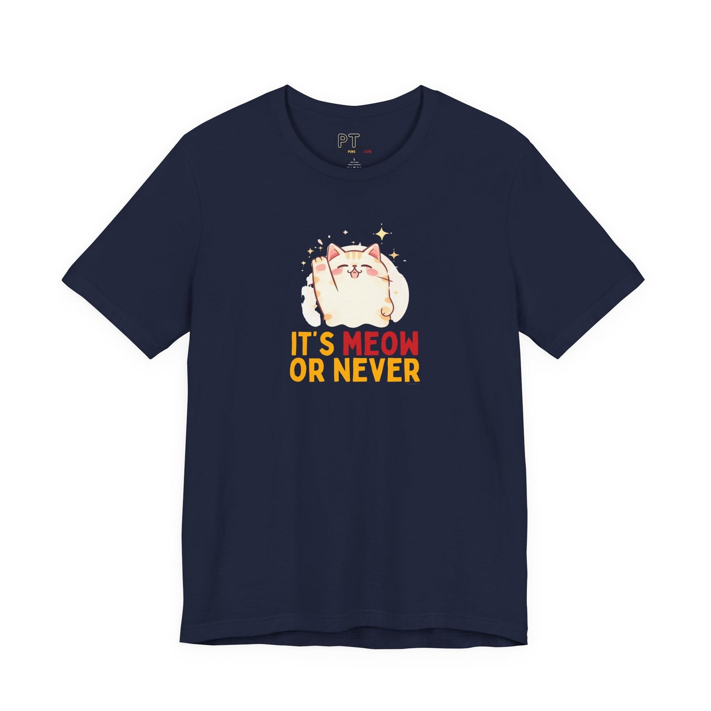 It’s Meow or Never T-Shirt