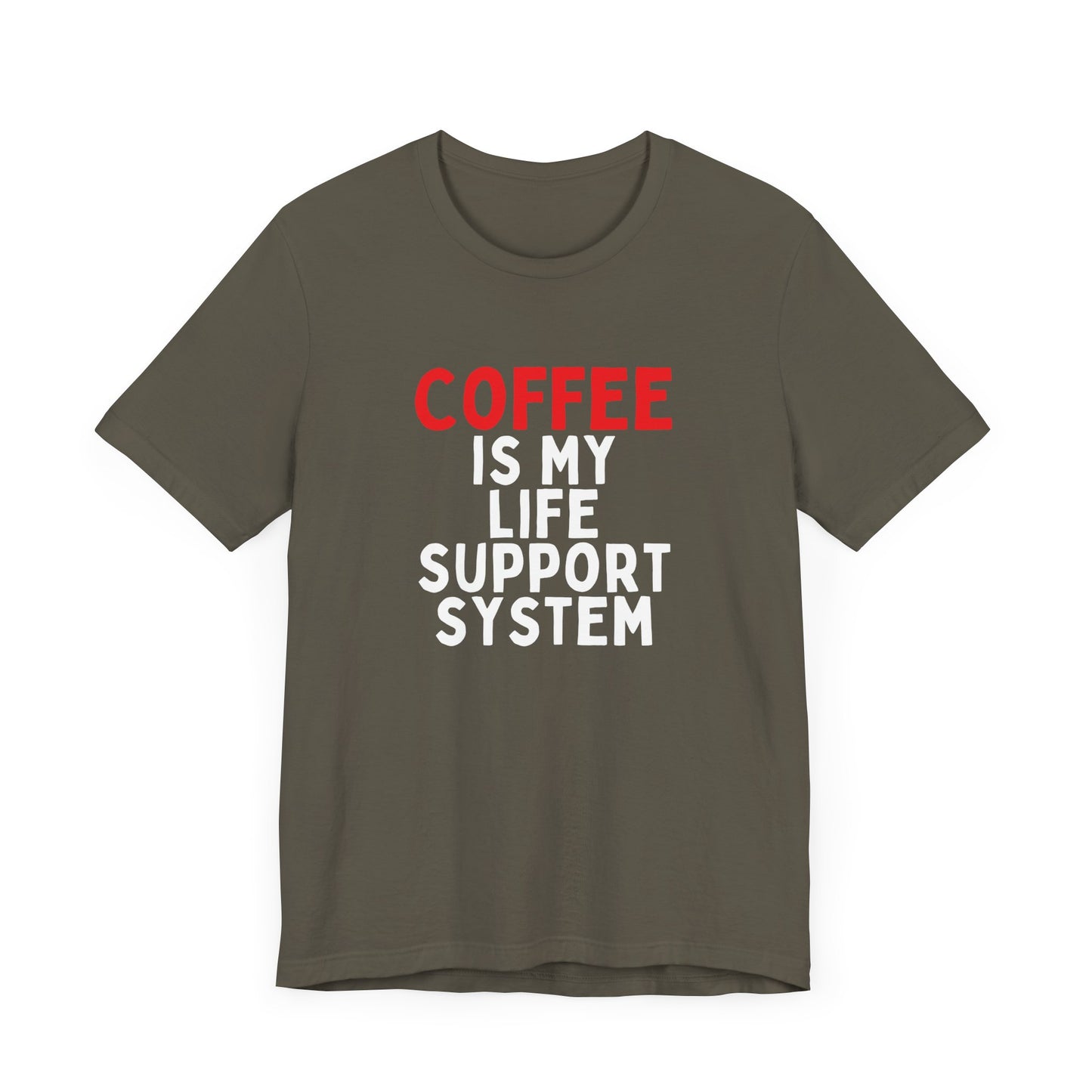 Coffee is My Life Support System T-Shirt