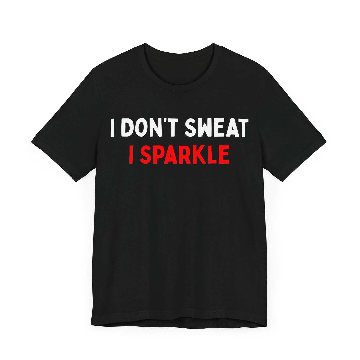 I Don't Sweat, I Sparkle T-Shirt