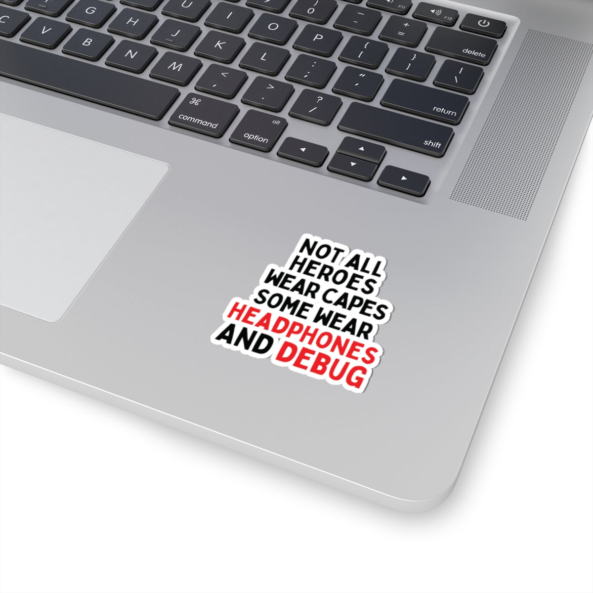 Not all Heroes Wear Capes, Some Wear Headphones And Debug Kiss-Cut Stickers