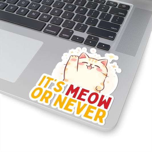 It’s Meow or Never Kiss-Cut Sticker
