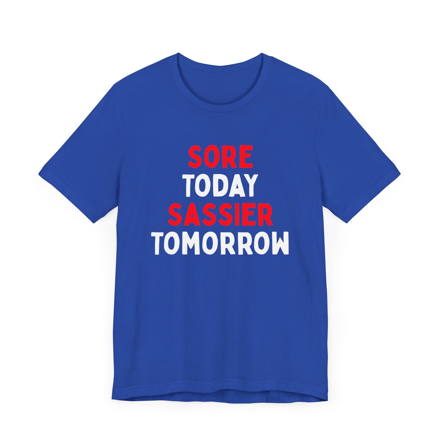 Sore Today, Sassier Tomorrow T-Shirt