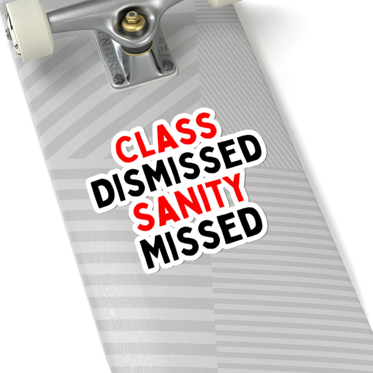 Class Dismissed, Sanity Missed Kiss-Cut Stickers