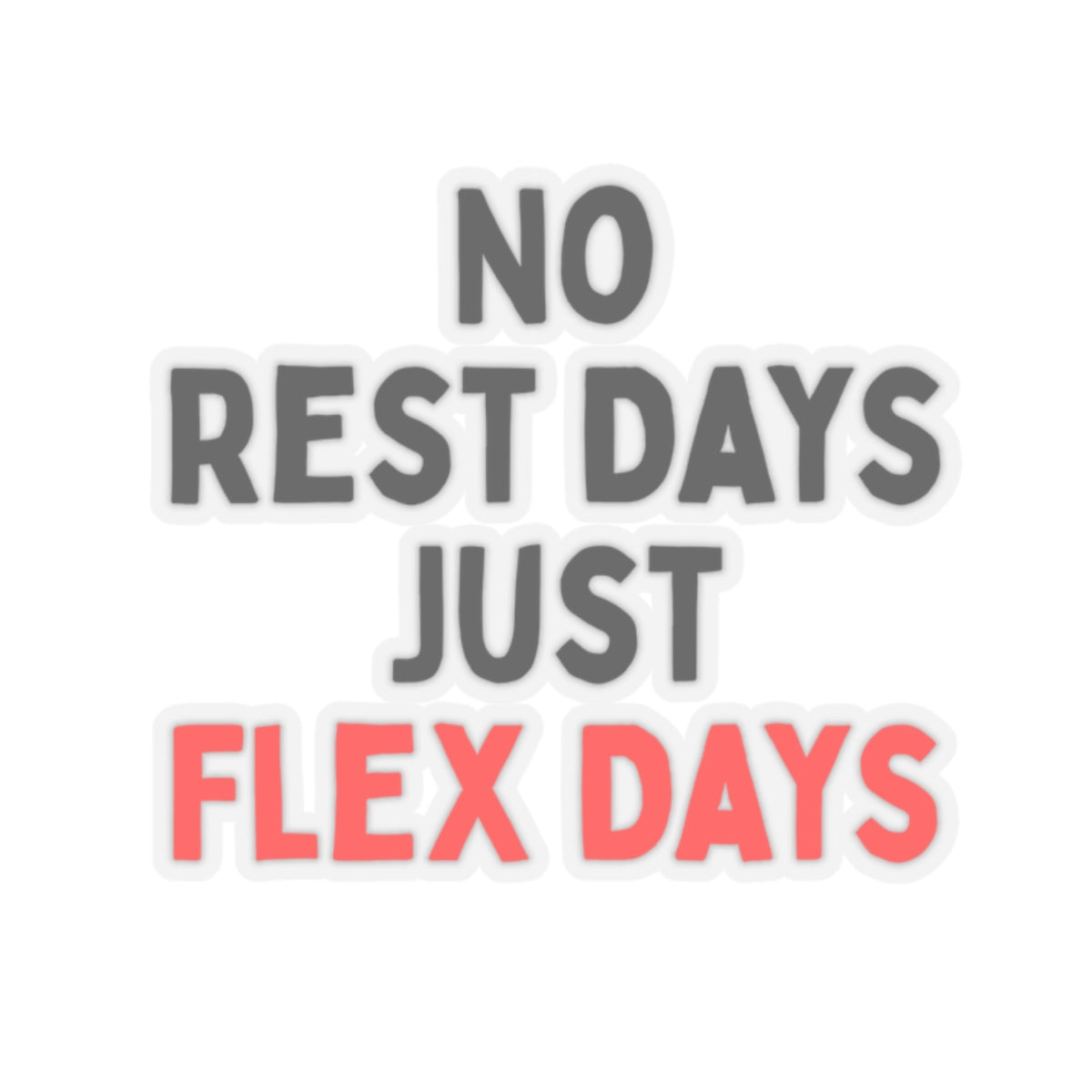 No Rest Days, Just Flex Days Kiss-Cut Stickers