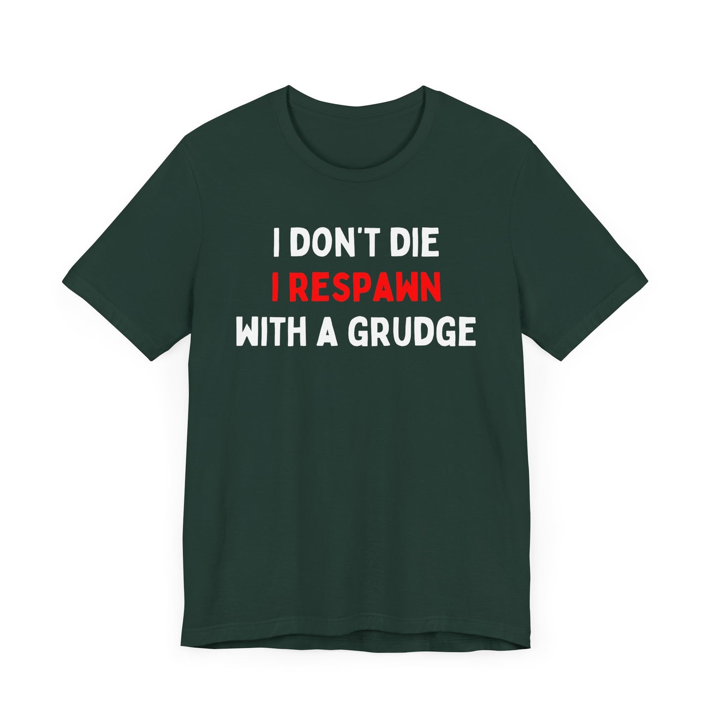 I Don't Die I Respawn with A Grudge T-shirt