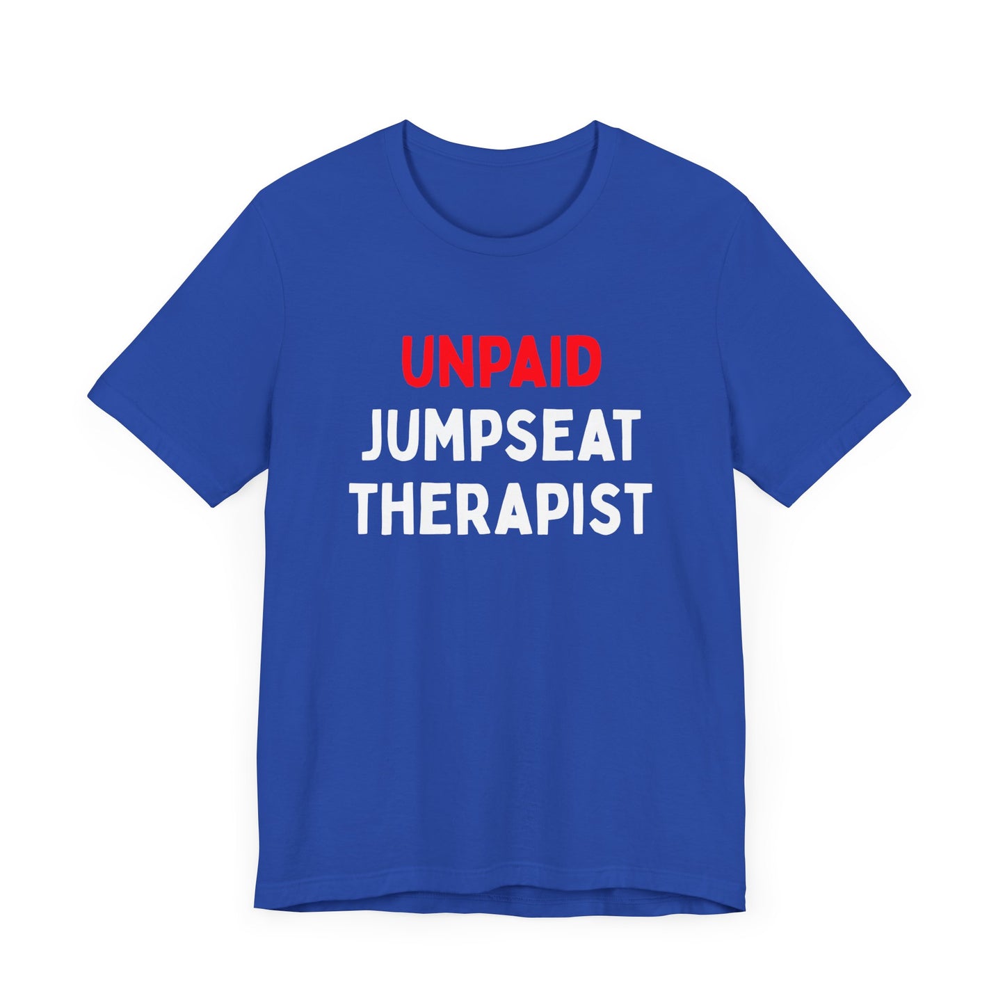 Unpaid Jumpseat Therapist T-Shirt