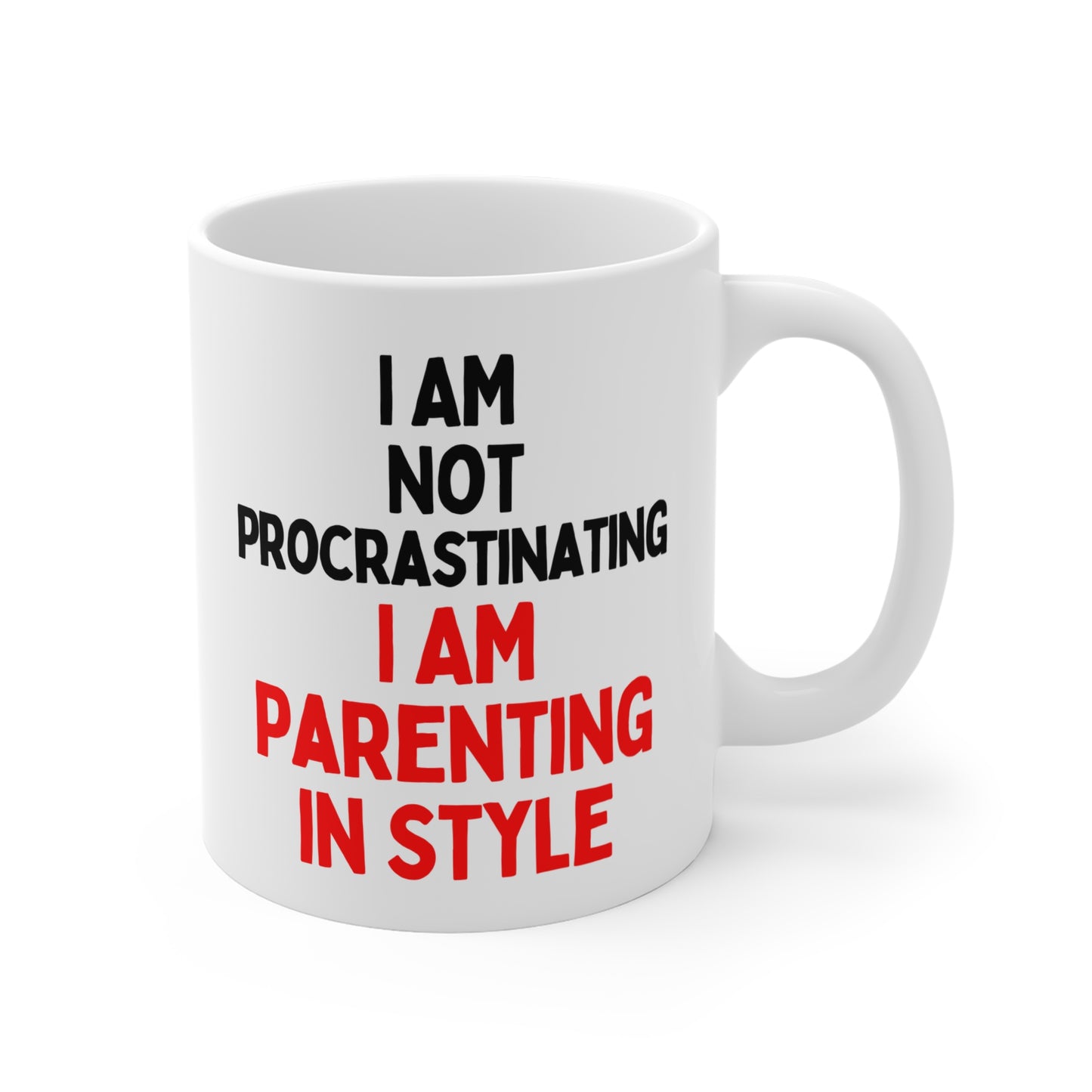 I Am Not Procrastinating, I Am Parenting in Style Mug