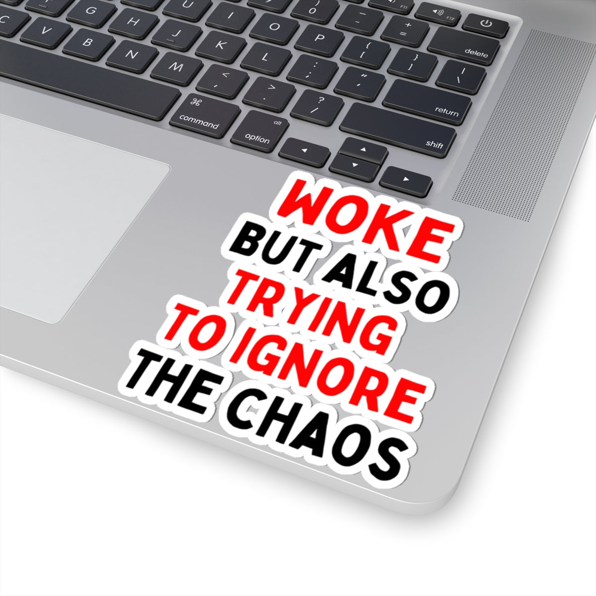 Woke But Also Trying To Ignore The Chaos Kiss-Cut Stickers