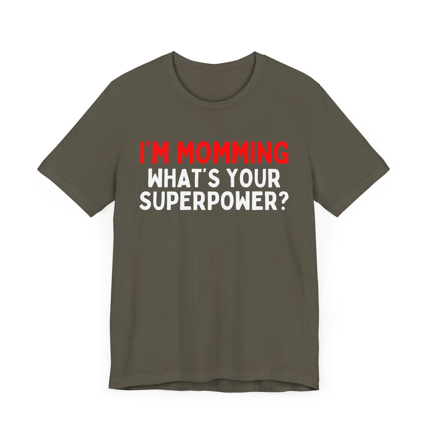 I'm Momming, What's Your Superpower T-Shirt?