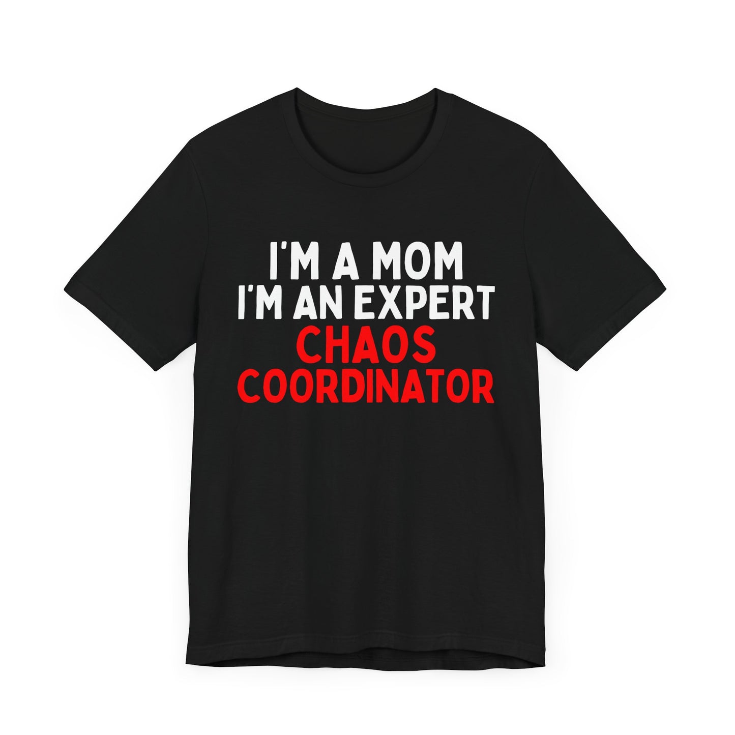 I'm A Mom, I'm A Chaos Coordinator T-Shirt