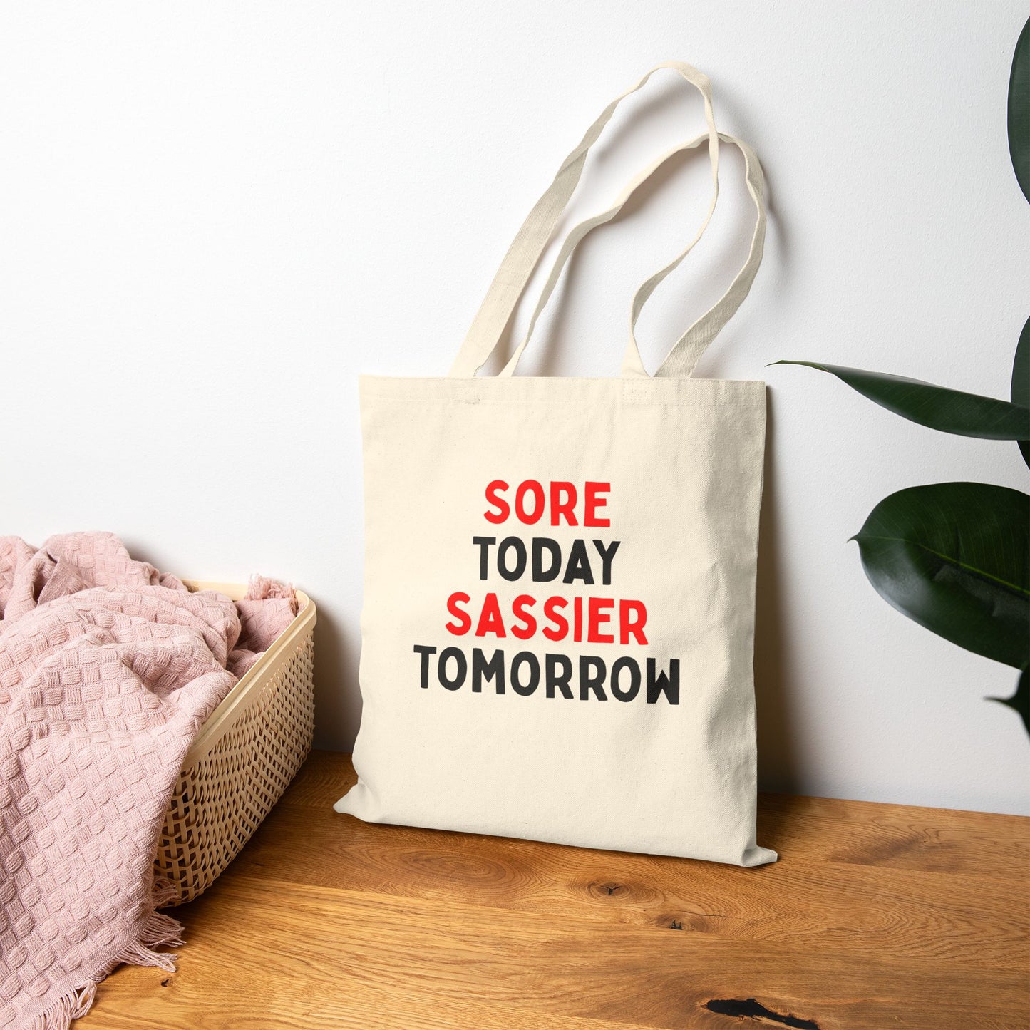 Sore Today, Sassier Tomorrow Tote Bag