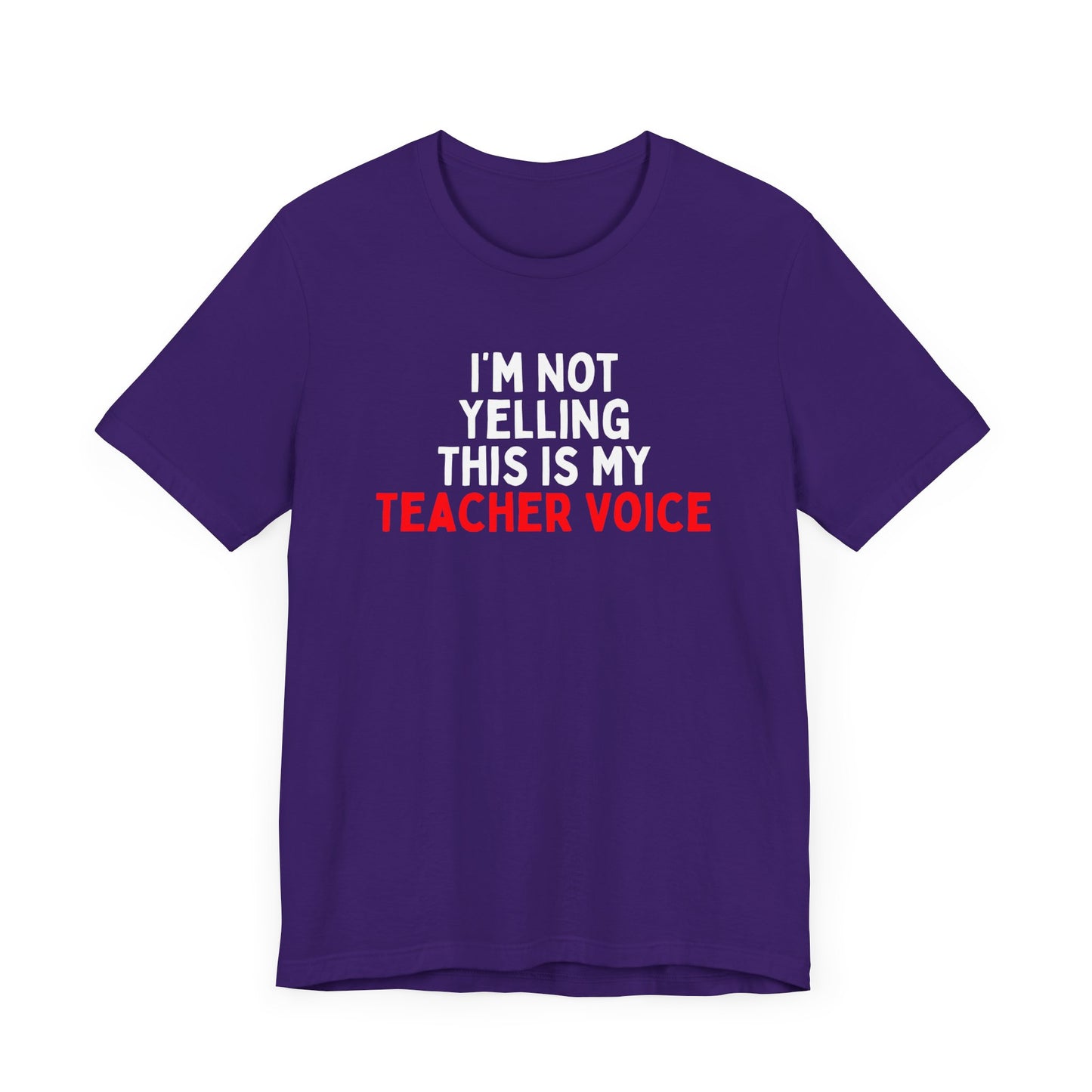 I'm Not Yelling, This Is My Teacher Voice T-Shirt