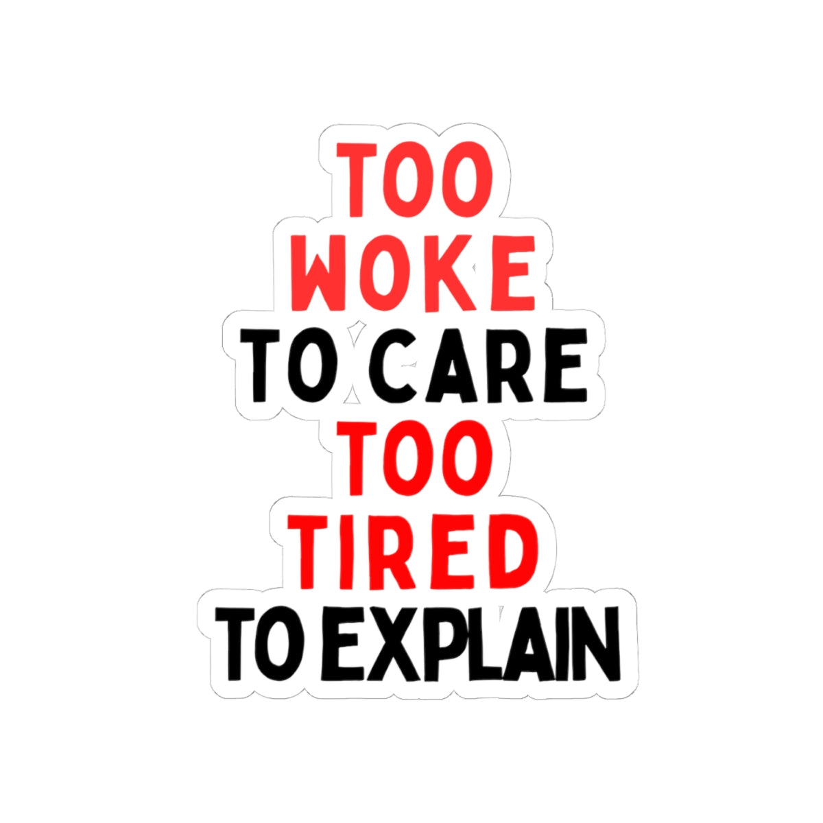 Too Woke To Care, Too Tired To Explain Stickers