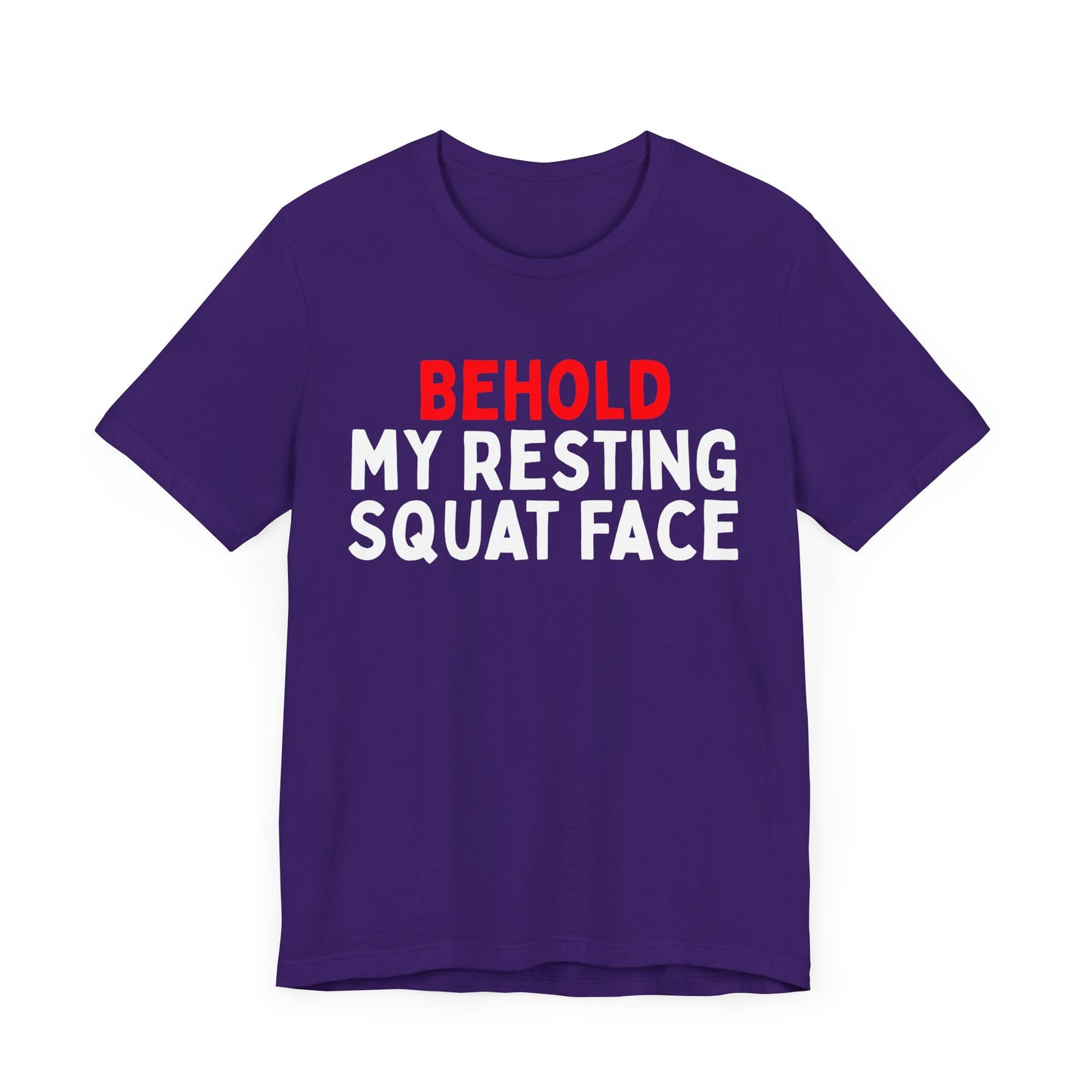Behold My Resting Squat Face T-Shirt