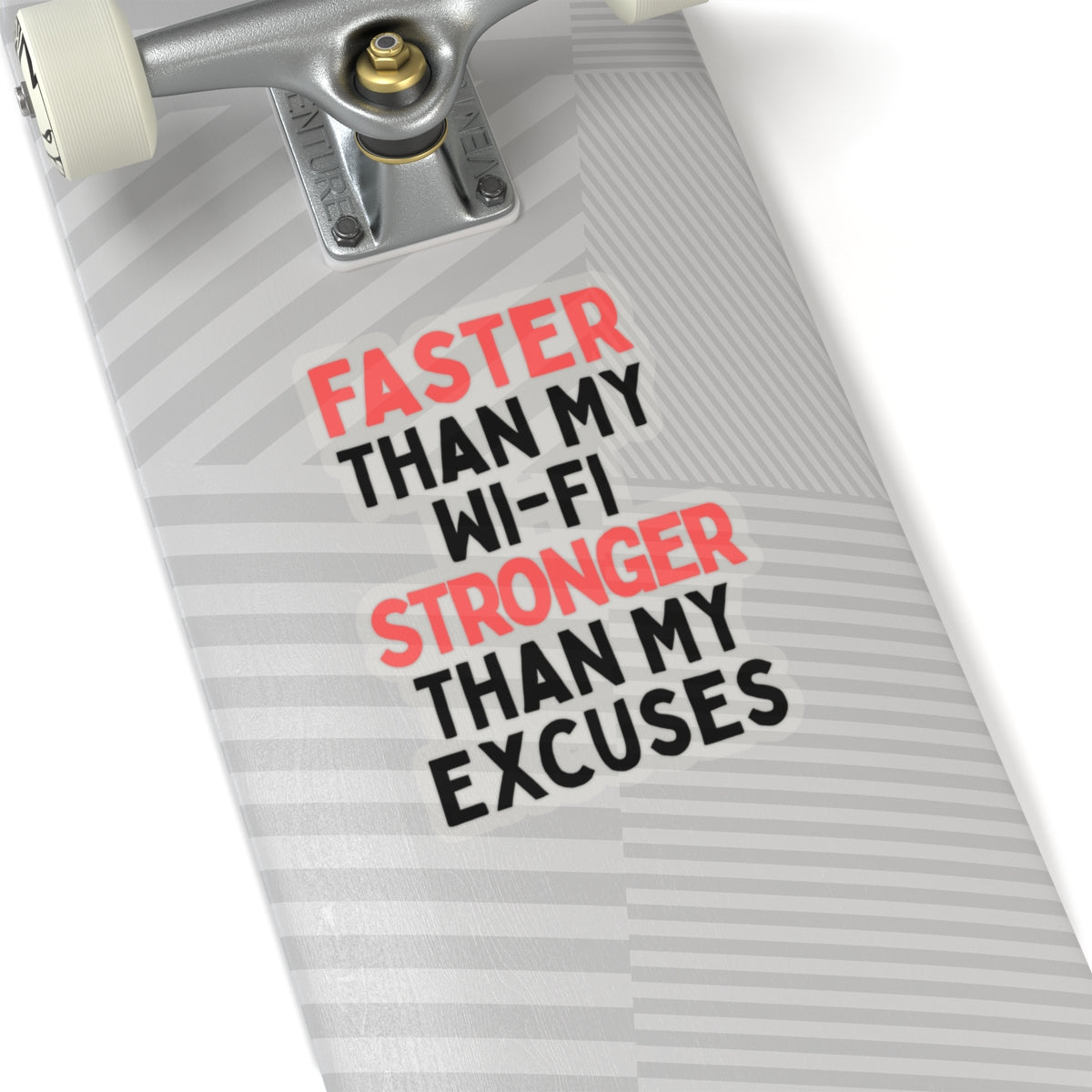 Faster Than My Wi-Fi, Stronger Than My Excuses Kiss-cut Stickers
