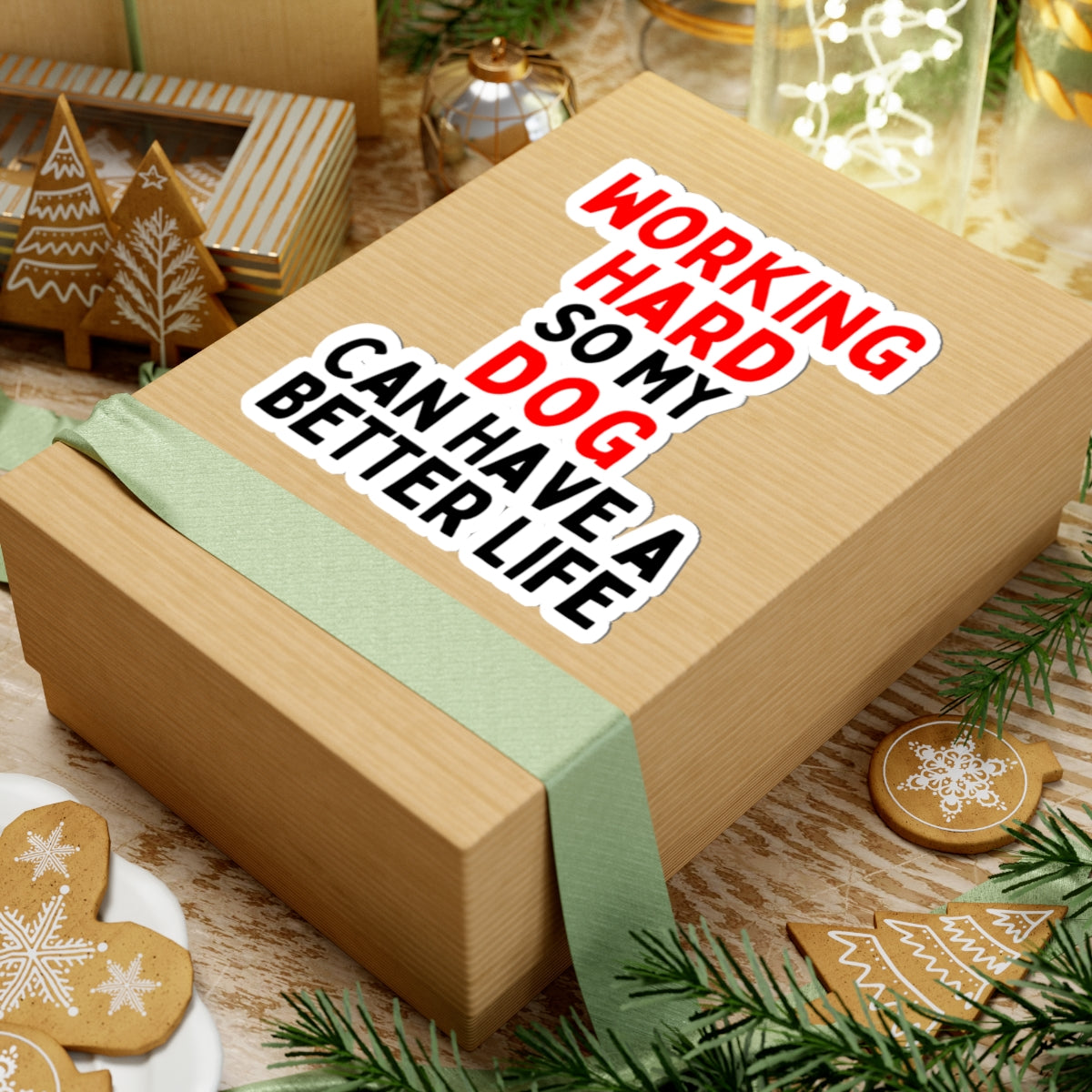Working Hard Dog So My Dog Can Have A Better Life Kiss-Cut Stickers